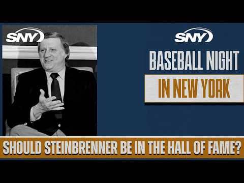 Does George Steinbrenner deserve to be in the Baseball Hall of Fame? | Baseball Night in NY