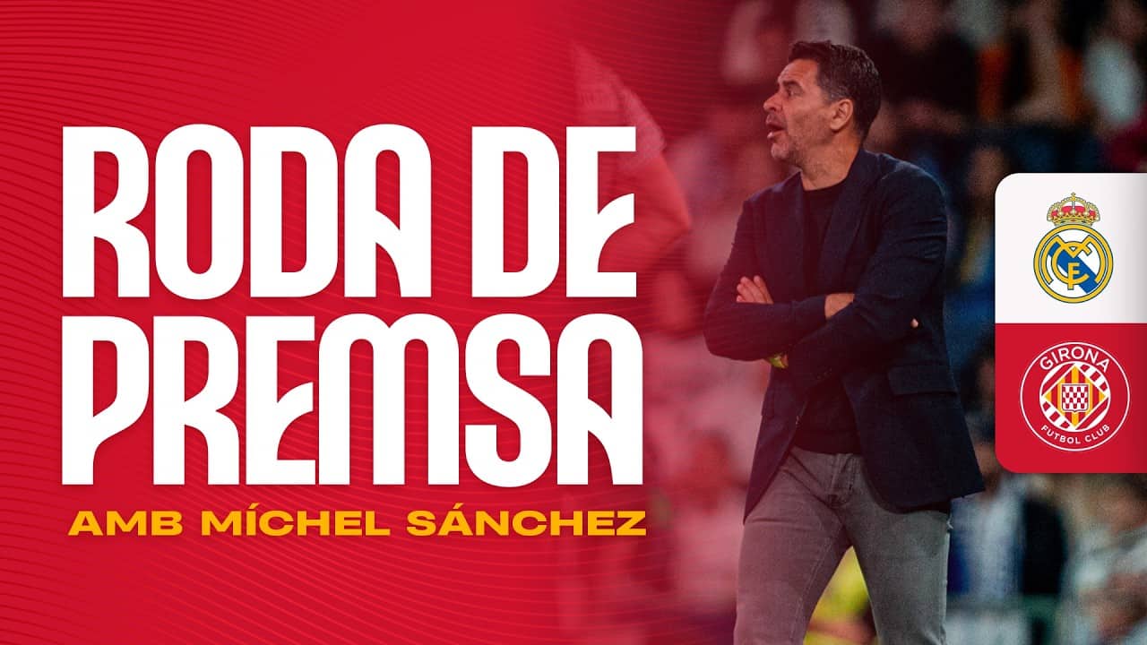 RODA DE PREMSA DE MÍCHEL SÁNCHEZ AL POST PARTIT DEL REAL MADRID 🆚 GIRONA FC | GIRONA FC