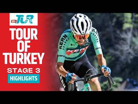 The Climb Changed Everything! | Tour of Turkey 2026 | Stage 3 | Highlights