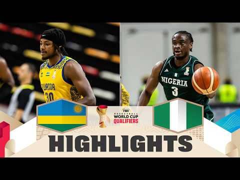 Rwanda 🇷🇼 v Nigeria 🇳🇬 | Highlights | FIBA Basketball World Cup 2027 African Qualifiers