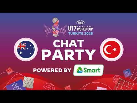 Chat Party Powered by SMART ⚡🏀  Australia v Turkiye |  FIBA U17 Basketball World Cup 2026