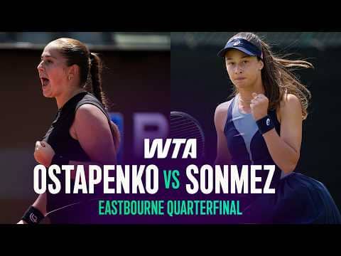 Jelena Ostapenko vs. Zeynep Sonmez | 2026 Eastbourne Quarterfinals | WTA Match Highlights