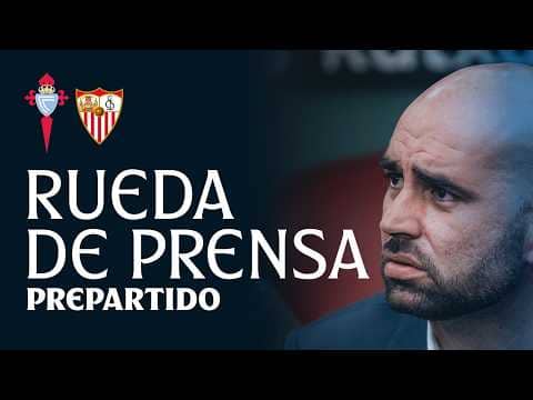 Rueda de prensa de Claudio Giráldez previa al Celta vs Sevilla FC