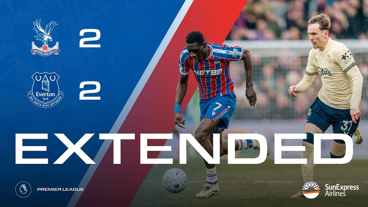 EXTENDED HIGHLIGHTS | Crystal Palace 2-2 Everton | Premier League