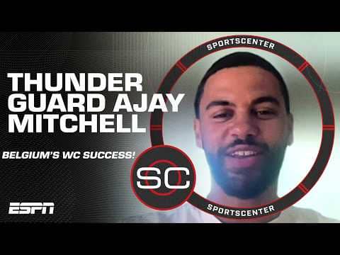 OKC Thunder guard Ajay Mitchell loves his home country of Belgium's World Cup success | SportsCenter