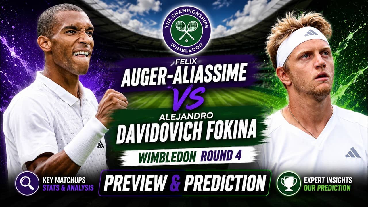 Felix Auger Aliassime vs Alejandro Davidovich Fokina | Wimbledon 2026 Round 4 | Preview & Prediction