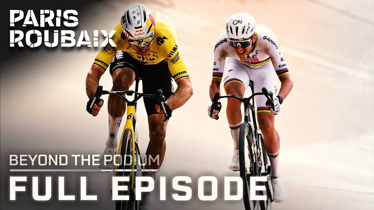 Paris-Roubaix 2026: Dreams fulfilled, dreams destroyed | Beyond the Podium (FULL SHOW)