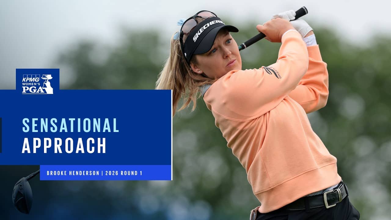 Briliance From Brooke Henderson | Round 1 | 2026 KPMG Women's PGA Championship