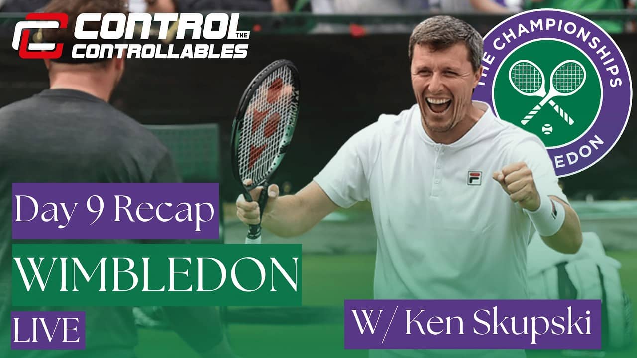 Day 9 Wimbledon Recap w/Wimbledon Quarter Finalist, Ken Skupski