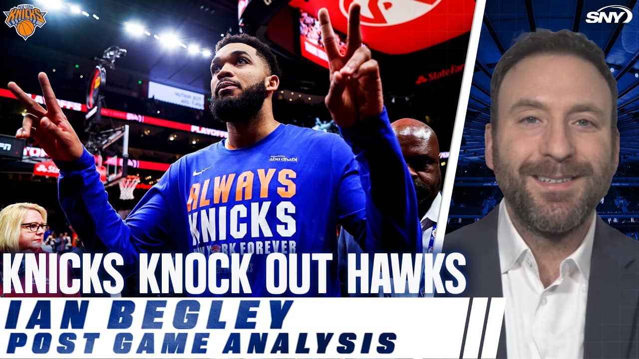 Ian Begley breaks down Knicks dominant Game 6 win over Hawks, looks ahead to second round for NY