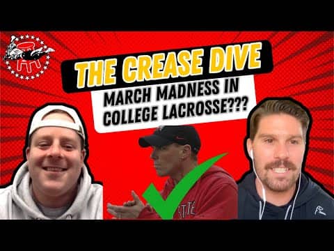 THE CREASE DIVE (S8E7) 3/13 -- MARCH MADNESS HAS ARRIVED FO COLLEGE LACROSSE