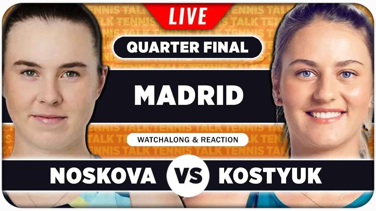 NOSKOVA vs KOSTYUK • WTA Madrid 2026 QF • LIVE Tennis Watchalong