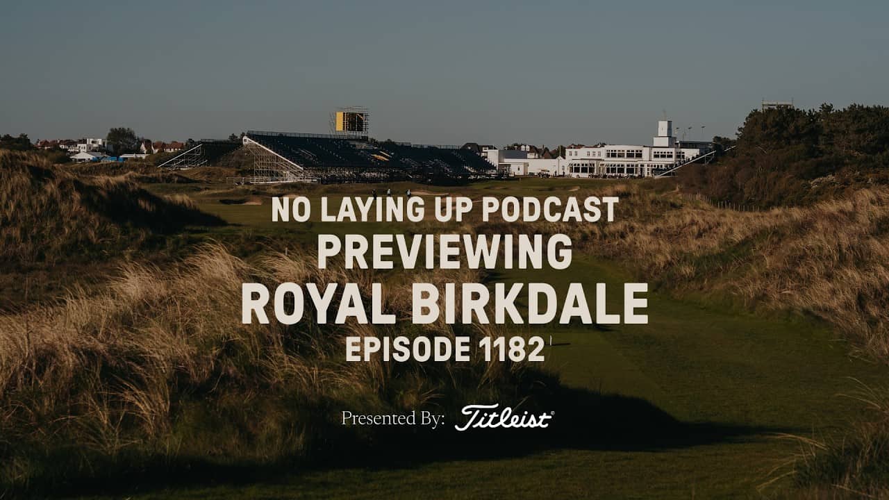 Previewing Royal Birkdale | NLU Pod, Ep 1182