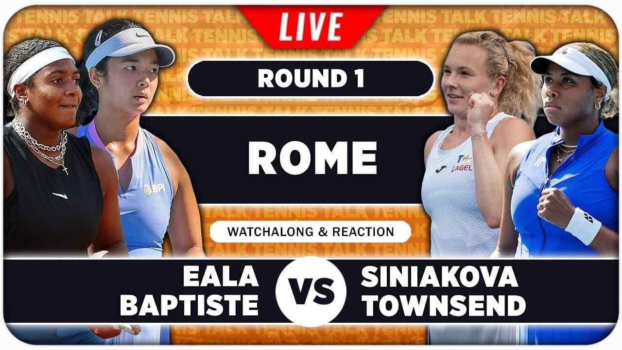 EALA / BAPTISTE vs SINIAKOVA / TOWNSEND • WTA Rome 2026 • LIVE Tennis Watchalong