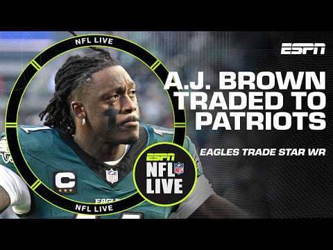 EAGLES TRADE A.J. BROWN TO THE PATRIOTS 😲 | NFL Live