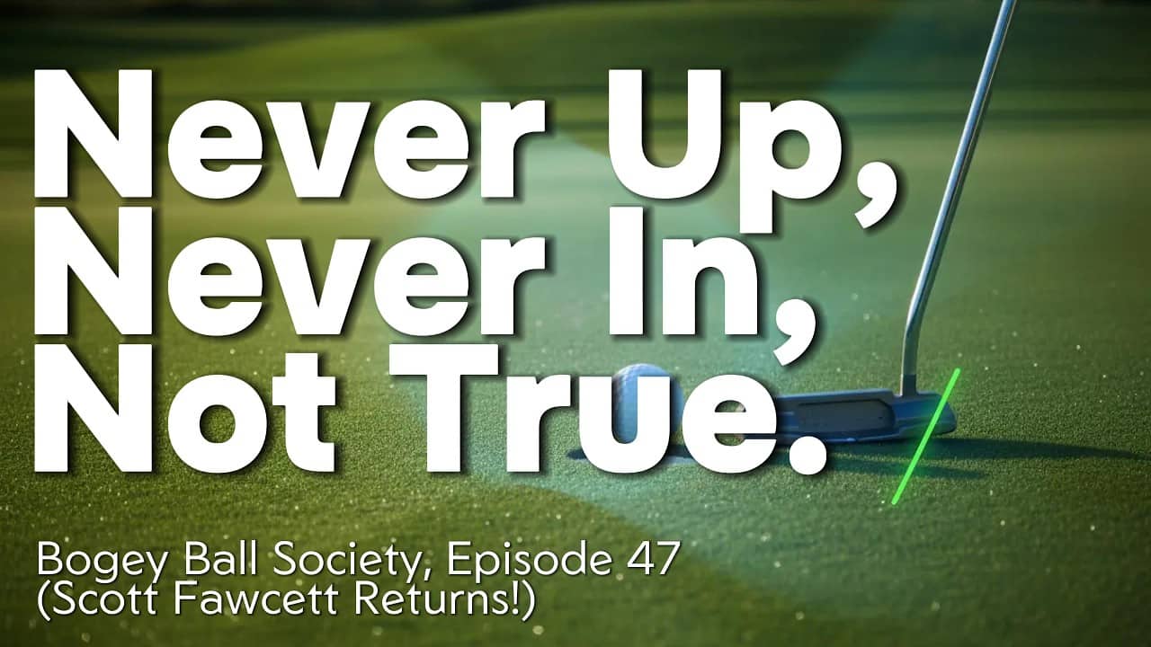 Never Up, Never In, Not True? - With Scott Fawcett!