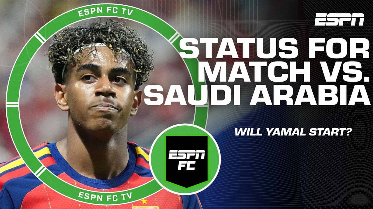 Will Lamine Yamal start vs. Saudi Arabia in the Group H match of the WC? | ESPN FC