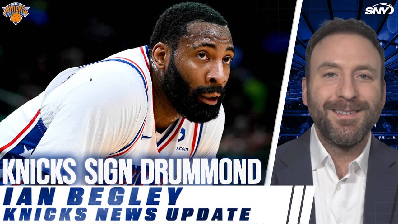 NBA Insider Ian Begley reacts to the Knicks signing veteran center Andre Drummond