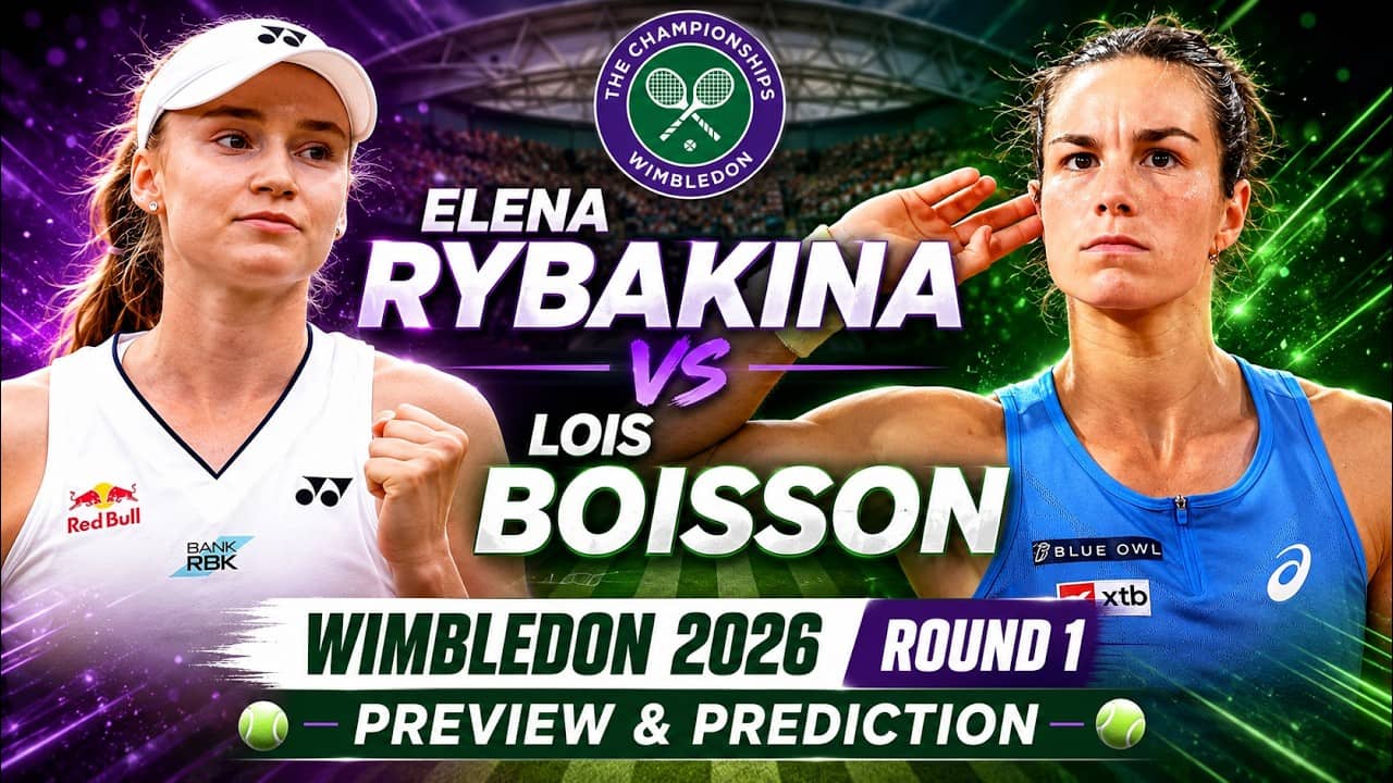 Elena Rybakina vs Lois Boisson | Wimbledon 2026 Round 1 | Preview & Prediction