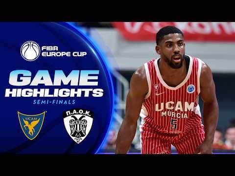 Semi-Finals: UCAM Murcia v PAOK BC | Highlights | FIBA Europe Cup 2025-26