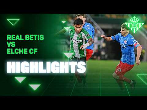 Resumen del partido Real Betis - Elche CF | HIGHLIGHTS | Real BETIS Balompié