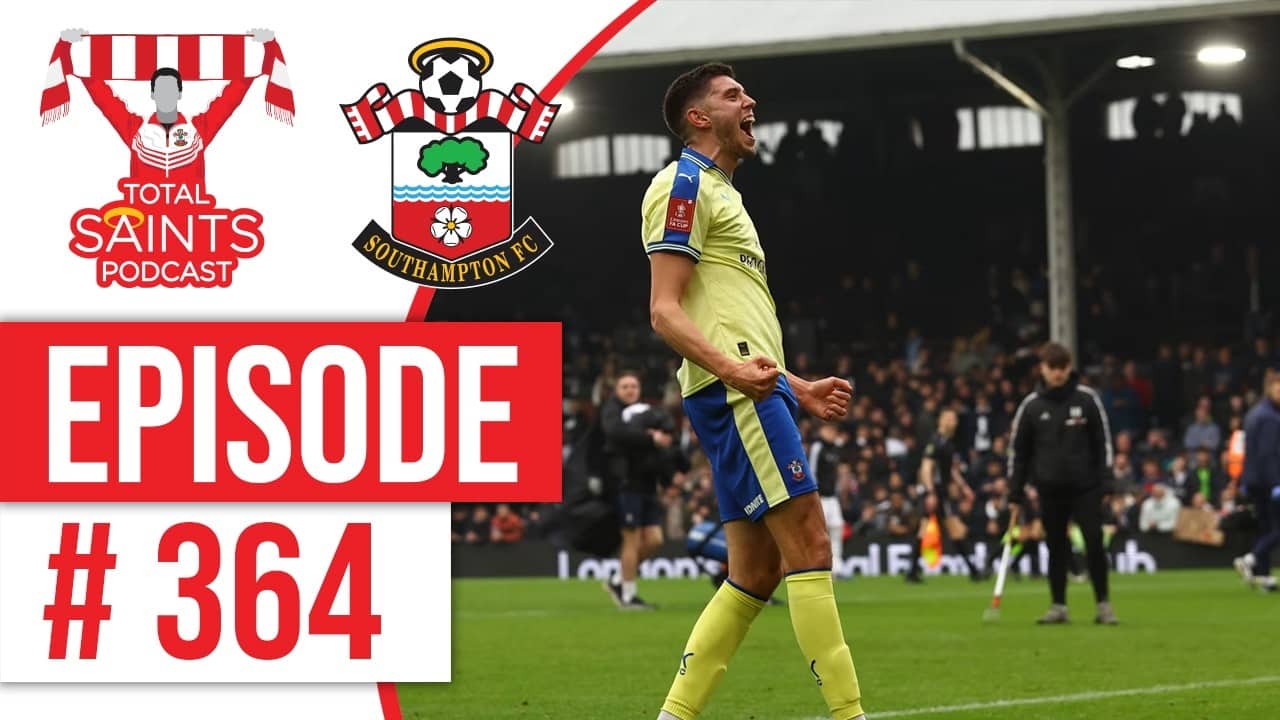 Saints Reach FA Cup Quarter-Finals! Fulham 0–1 Southampton | TSP 364