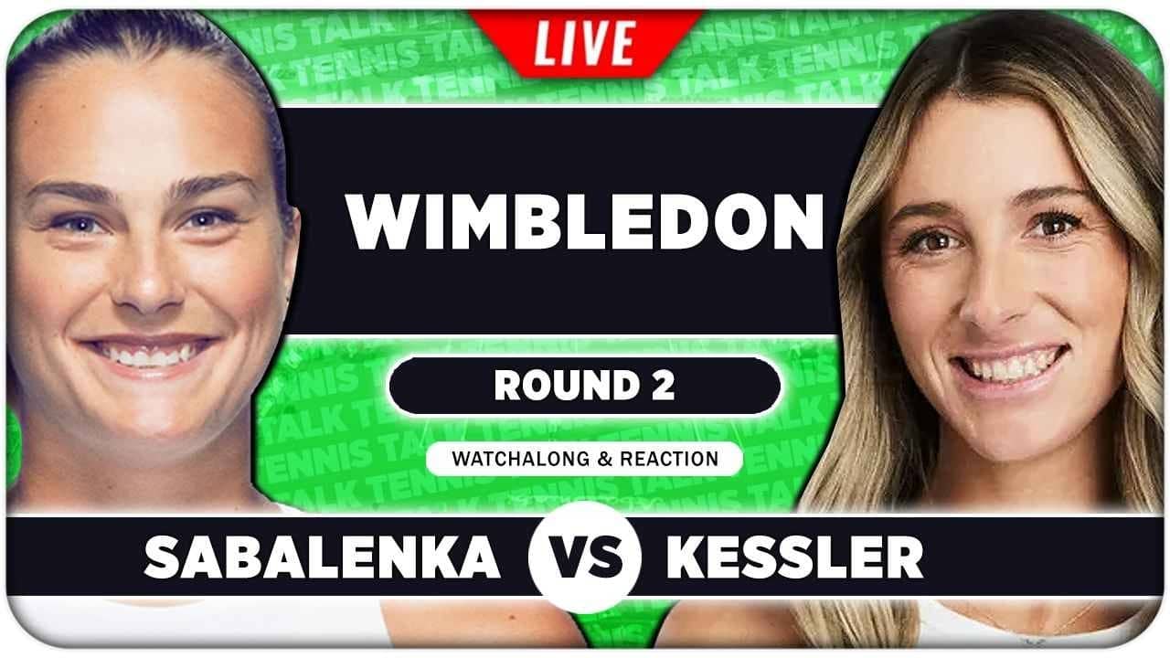 SABALENKA vs KESSLER • Wimbledon 2026 • LIVE Tennis Watchalong