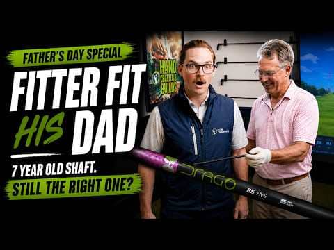 Dad’s 7-Year-Old Shaft Puts This Fitter to the Test // Father’s Day Fitting