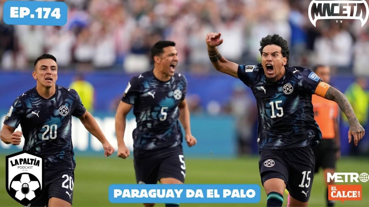 La PaLtía Podcast Ep. 174: Paraguay da el palo