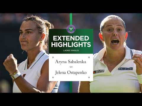 HUGE clash! | Aryna Sabalenka v Jelena Ostapenko | Extended Highlights | Wimbledon 2026