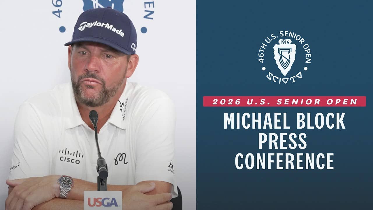 Michael Block: 2026 U.S. Senior Open Press Conference