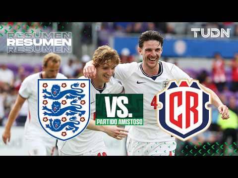 HIGHLIGHTS - Inglaterra vs Costa Rica | Amistoso Internacional - Rumbo al Mundial 2026 | TUDN