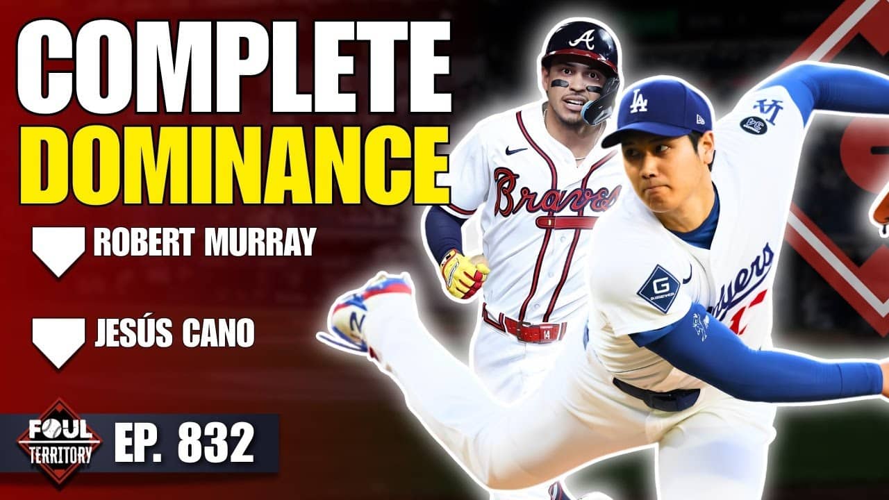 Ohtani Keeps Dealing & Braves Keeps Climbing | Robert Murray & Jesús Cano Join | Foul Territory