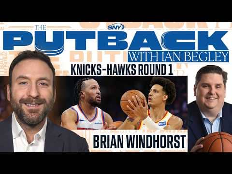 The Putback with Ian Begley: Brian Windhorst Knicks-Hawks Round 1 Matchup