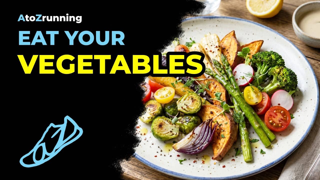 Eat Your Vegetables | AtoZrunning