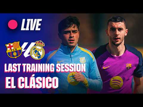 🔴 LIVE | FINAL TRAINING SESSION before FC BARCELONA vs REAL MADRID | EL CLÁSICO | LA LIGA 25/26 🔵🔴