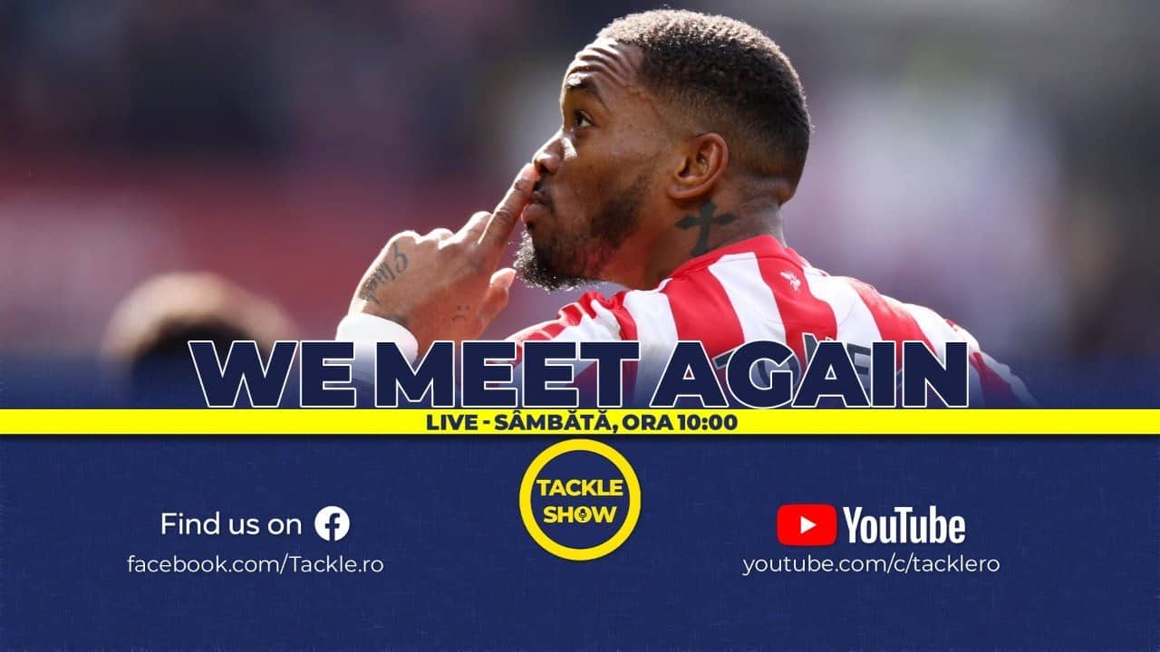 Ivan Toney revine, plus ce am mai ratat în ultimile luni | Tackle Show 269