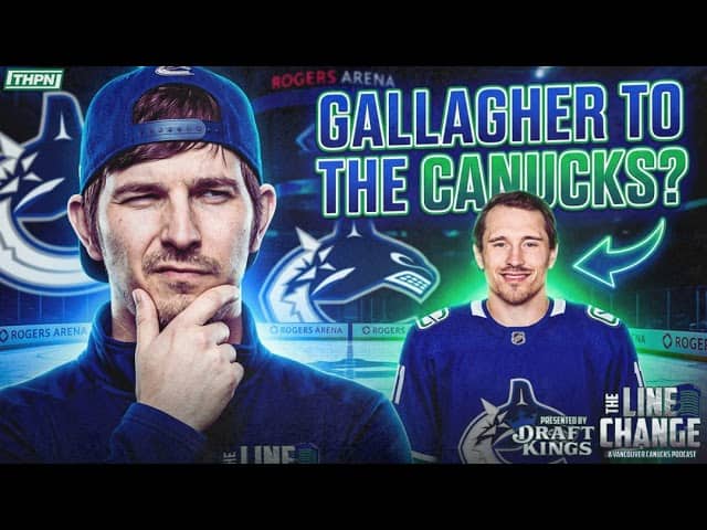 The Line Change Podcast: Episode 526 - Brendan Gallagher to the Canucks?! The Hometown return we'...