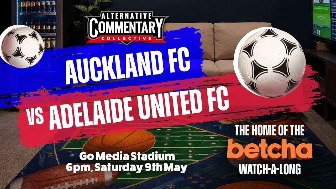 LIVE: Auckland FC vs Adelaide United FC Semi - betcha Lounge Watch-A-Long