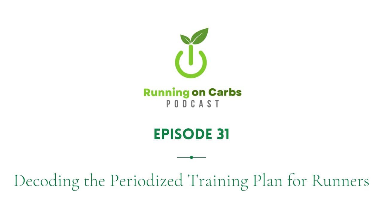 Decoding the Periodized Training Plan for Runners - Running on Carbs Podcast, S1 E31
