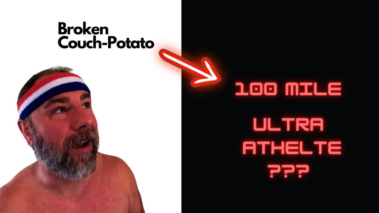 Broken Couch Potato to 100 mile Ultra Athlete 1YR