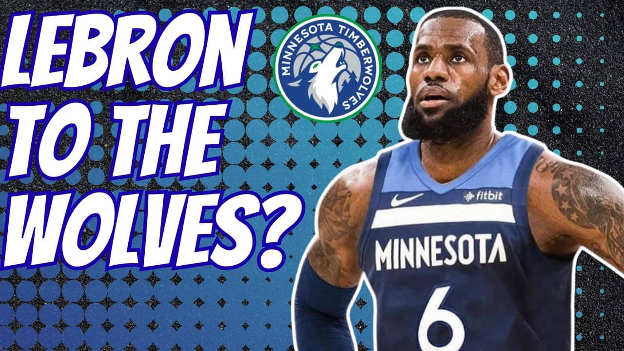 LeBron James To The Timberwolves?