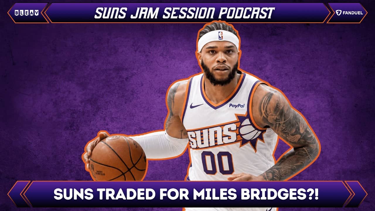 Suns Traded for Miles Bridges?!