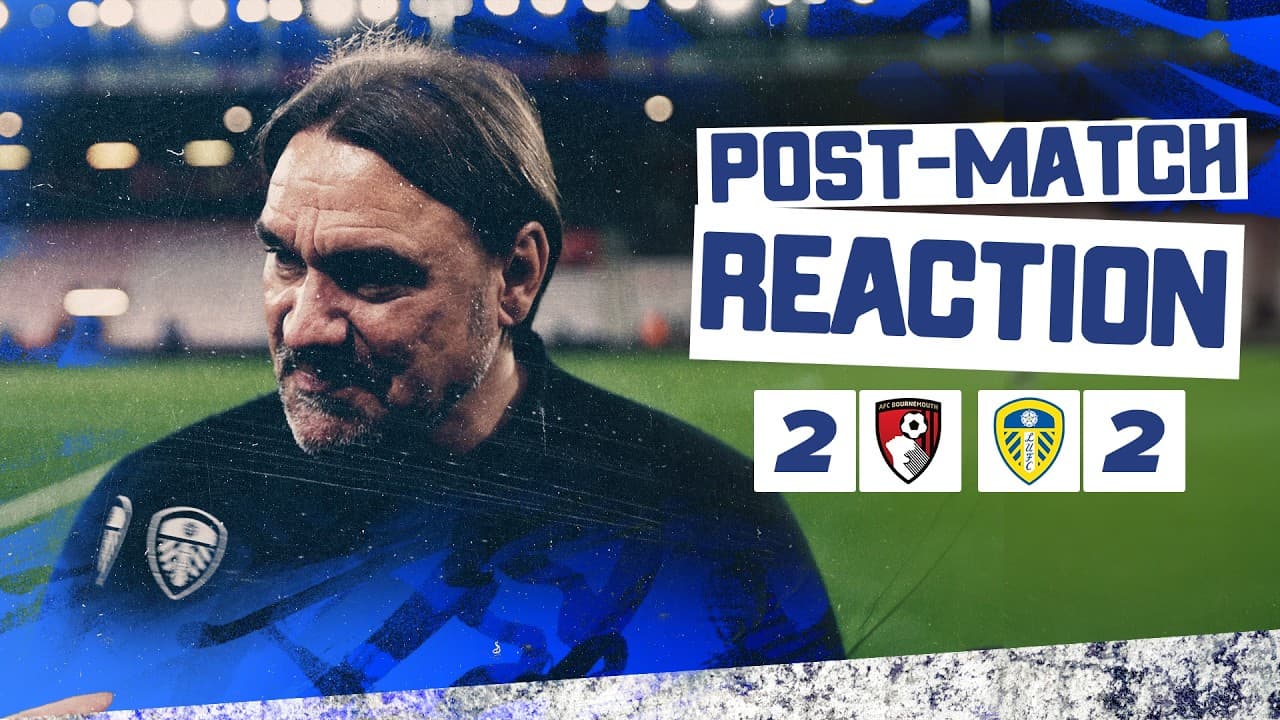 “A priceless point” | Daniel Farke reaction | AFC Bournemouth 2-2 Leeds United