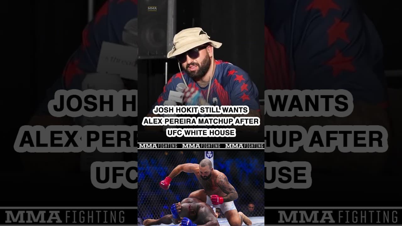Josh Hokit still wants a piece of Alex Pereira after #UFCWhiteHouse