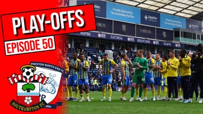 4th Place finish after putting 3 past Preston - The Saints Network Podcast, Ep 50
