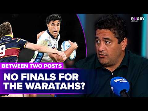 Will the Waratahs make the Super Rugby finals? | Between Two Posts