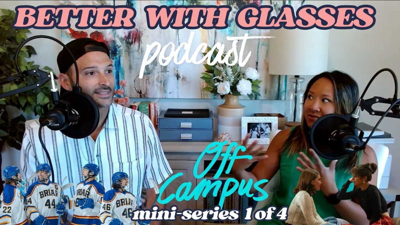"Off Campus" Reaction Mini-Series - Episodes 1 & 2 (BETTER WITH GLASSES PODCAST)