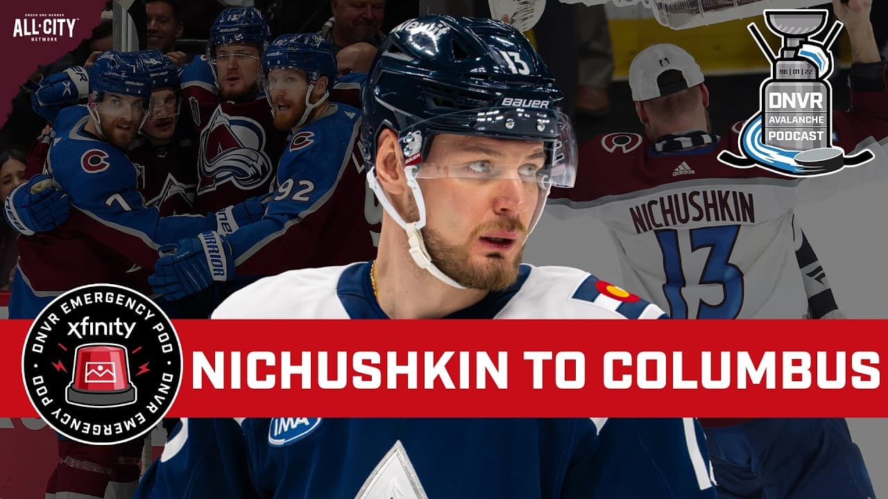 Avalanche trade Val Nichushkin to Columbus Blue Jackets for picks | DNVR Avalanche Emergency Podcast