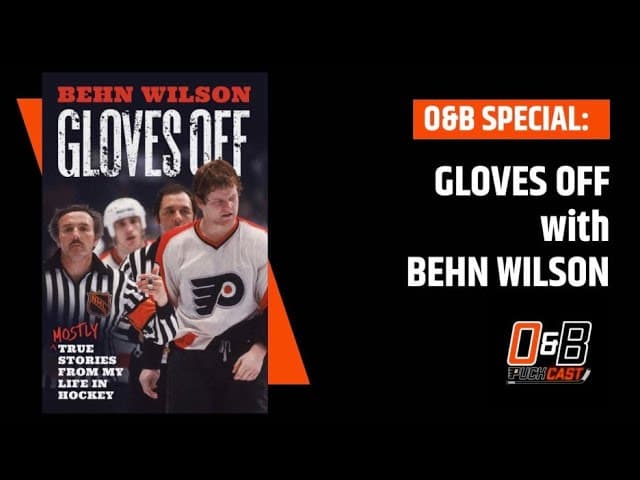O&B Puckcast Special : Gloves Off with Behn Wilson